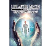 Life After Death: Quantum Realms