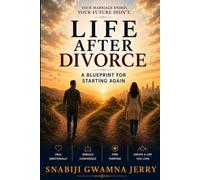 LIFE AFTER DIVORCE: A Blueprint for Starting Again