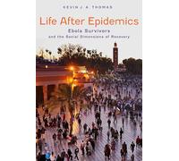 Life After Epidemics: Ebola Survivors and the Social Dimensions of Recovery