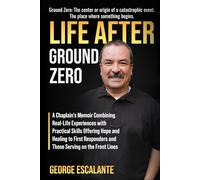 Life After Ground Zero: A Chaplains Memoir Combining Real Life Experiences with Practical Skills Offering Hope and Healing