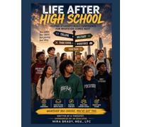 Life After High School: Helping Students Build Confidence for Whatever Comes Next: Book #4- The School Transition Series