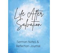 Life After Salvation: Sermon Notes & Reflection Journal