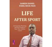 Life after sport: Anticipating,Planning, and Succeeding in Your Post-Athletic Career