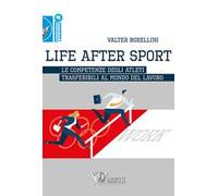 Life after sport. Le competenze degli atleti trasferibili al mondo del lavoro