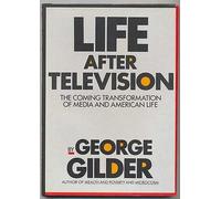 Life after television (The Larger agenda series) by George F Gilder (1990-08-02)