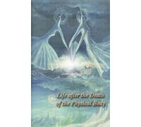 Life after the Death of the Physical Body
