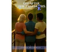 Life After The Diagnosis: Journey To Becoming A Survivor