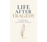 Life After Trageedy: Eva Benefield,A Father's Death And The Road To Healing