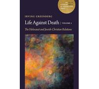 Life Against Death, Volume 2: The Holocaust and Jewish-Christian Relations