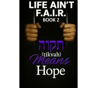 LIFE Ain’t F.A.I.R: Book 2 ‘Tikvah Means Hope’