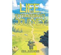 Life, an Extraordinary Journey