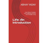 Life: An Introduction: Inner Peace, Freedom from Suffering, and the Art of Simple Living