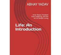 Life: An Introduction: Inner Peace, Freedom from Suffering, and the Art of Simple Living
