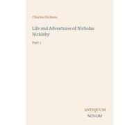 Life and Adventures of Nicholas Nickleby: Part 1
