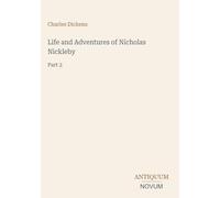 Life and Adventures of Nicholas Nickleby: Part 2