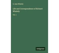 Life and Correspondence of Richard Whately: Vol. 1