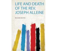 Life and Death of the Rev. Joseph Alleine