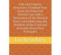 Life and Galactic Structure: A Unified View from the Universal Particle Law with a Derivation of the Normal Force and Addressing the Problem of the 1-Second Invariant From First Principles