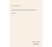 Life and Letters of Charles Darwin: Volume 1