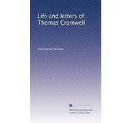 Life and Letters of Thomas Cromwell. Volume 2