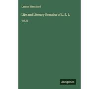 Life and Literary Remains of L. E. L.: Vol. II