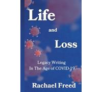 Life and Loss: Legacy Writing in The Age of COVID-19