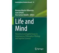 Life and Mind: Theoretical and Applied Issues in Contemporary Philosophy of Biology and Cognitive Sciences