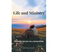 Life and Ministry: Narrating the Past for a Better Future