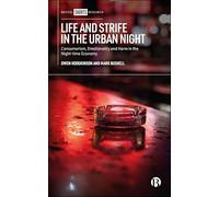 Life and Strife in the Urban Night: Consumerism, Emotionality and Harm in the Night-time Economy