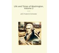 Life and Times of Washington, Volume 2