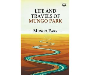 Life And Travels Of Mungo Park