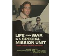 Life and War in a Special Mission Unit: Through the Eyes of an EOD Team Leader