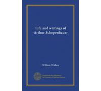 Life and writings of Arthur Schopenhauer