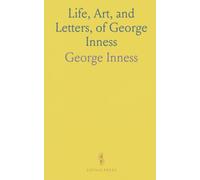 Life, Art, and Letters, of George Inness