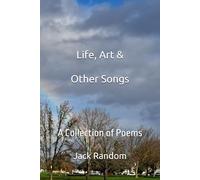Life, Art & Other Songs: A Collection of Poems