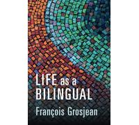 Life as a Bilingual: Knowing and Using Two or More Languages