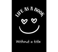 Life as a book without a title :Lined Notebook features 121 lined pages in a convenient 6x9 inch size, making it perfect for organized thoughts and creativity.