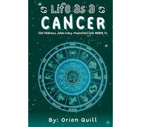 Life as a Cancer: 500 Hilarious Jokes Every Moonchild Will Relate To