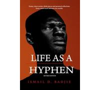 Life As A Hyphen: Essays, short stories, think pieces and personal reflections from a man stuck between two worlds