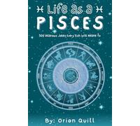 Life as a Pisces: 500 Hilarious Jokes Every Fish Will Relate To