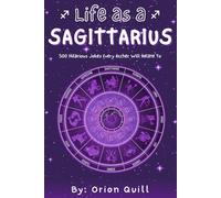 Life as a Sagittarius: 500 Hilarious Jokes Every Archer Will Relate To
