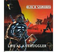 Life as a Struggler - Black Samurai