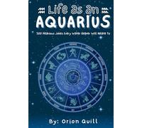 Life as an Aquarius: 500 Hilarious Jokes Every Water Bearer Will Relate To