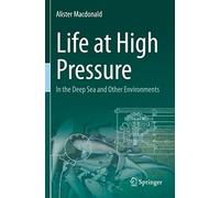 Life at High Pressure: In the Deep Sea and Other Environments
