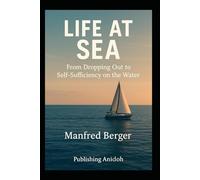 Life at Sea: From Dropping Out to Self-Sufficiency on the Water