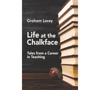 Life at the Chalkface: Tales from a Career in Teaching