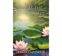 Life at the Lotus Pond: Being in Harmony With Your Inner Zen Nature