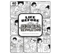 Life Before Series: Industrial Revolution: A Nostalgic Coloring Book