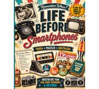 Life Before Smartphones - A Baby Boomer Nostalgia Activity Book: Large Print Trivia, Puzzles, Remember When Questions & Fun Memories from the 1950s, 60s, 70s & 80s