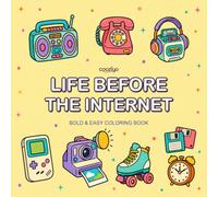 Life Before the Internet: BOLD AND EASY Coloring Book for Adults and Teens Featuring Retro 90s Nostalgia and 80s Tech for Stress Relief (The 2000s Nostalgic Coloring )